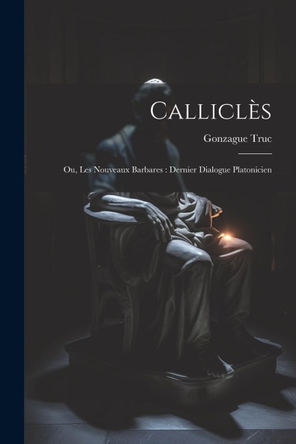 Calliclès - Gonzague Truc