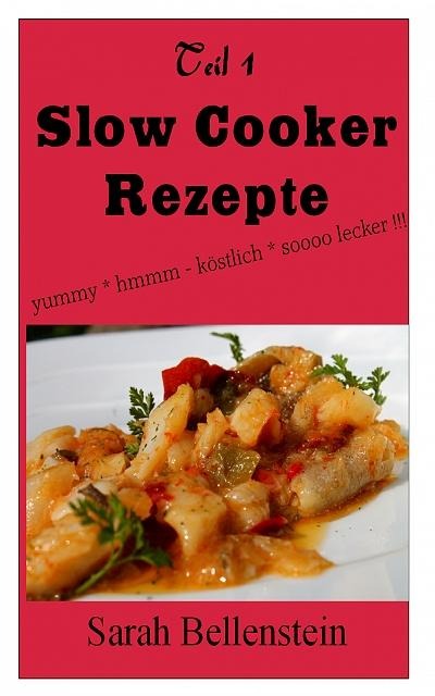 Slow Cooker Rezepte (Teil 1) - Sarah Bellenstein