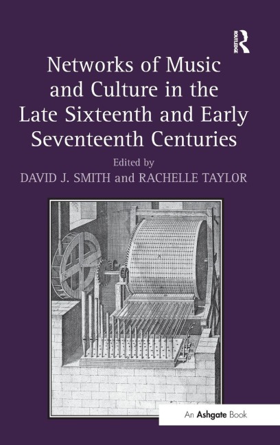 Networks of Music and Culture in the Late Sixteenth and Early Seventeenth Centuries - David J. Smith, Rachelle Taylor