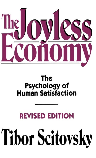 The Joyless Economy - Tibor Scitovsky
