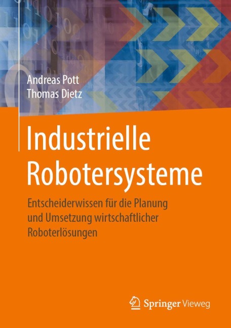 Industrielle Robotersysteme - Thomas Dietz, Andreas Pott