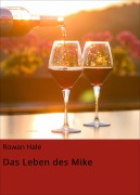 Cover-Bild zum Titel 'Das Leben des Mike' von 'Rowan Hale'