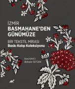 Cover-Bild zum Titel 'Izmir Basmahaneden Günümüze Bir Tekstil Mirasi Baski Kalip Koleksiyonu' von 'Esra Avci'