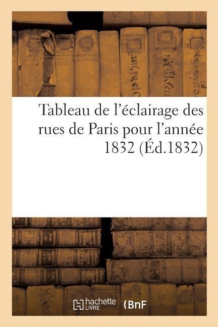 Tableau de l'Éclairage Des Rues de Paris Pour l'Année 1832 - Sans Auteur