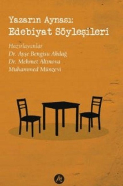 Yazarin Aynasi Edebiyat Söylesileri - Ayse Bengisu Akdag, Mehmet Altinova, Muhammed Münzevi