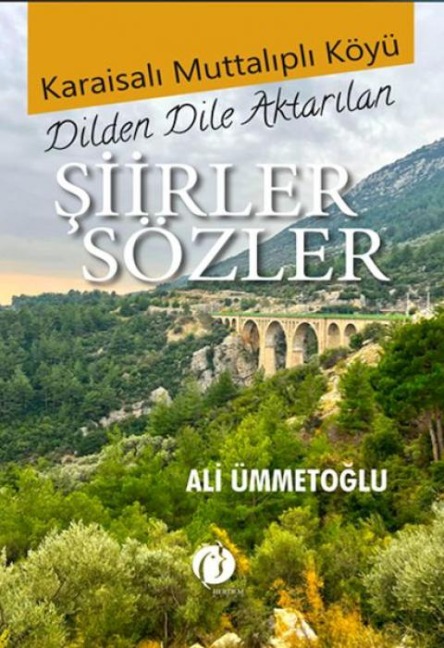 Karaisali Muttalipli Köyü - Dilden Dile Aktarilan Siirler Sözler - Ali Ümmetoglu