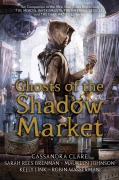 Cover-Bild zum Titel 'Ghosts of the Shadow Market' von 'Cassandra Clare, Robin Wasserman, Kelly Link, Maureen Johnson, Sarah Rees Brennan'