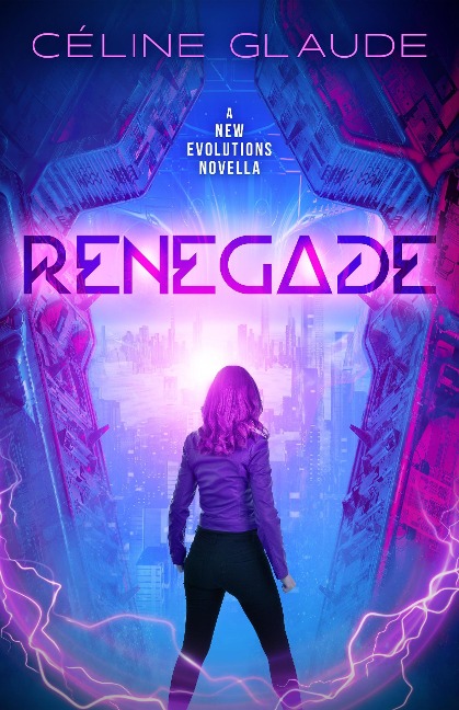 Renegade (New Evolutions Origins, #1) - Céline Glaude