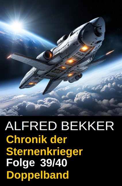Folge 39/40 Chronik der Sternenkrieger Doppelband: Die Kolonie der Yroa/ Eine unendlich weite Welt - Alfred Bekker