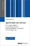 Cover-Bild zum Titel 'Spielfelder des Selbst' von 'Alexandra König'