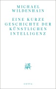 Cover-Bild zum Titel 'Eine kurze Geschichte der Künstlichen Intelligenz' von 'Michael Wildenhain'