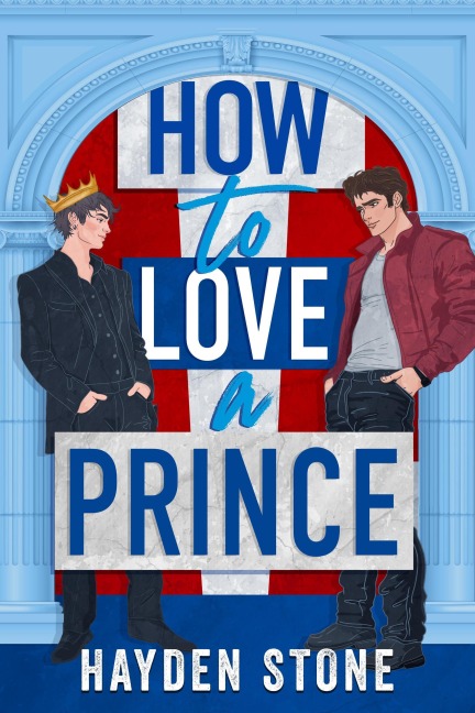 How to Love a Prince - Hayden Stone
