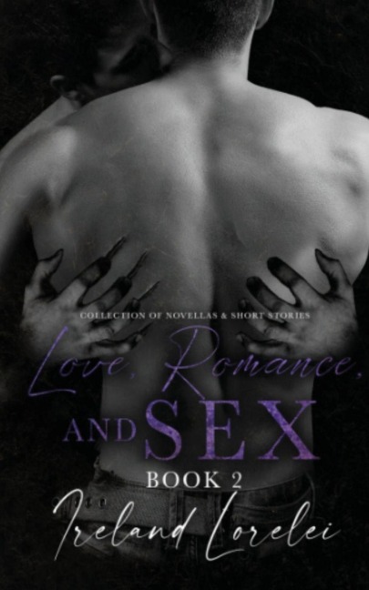 Love, Romance and SEX Book 2 - Ireland Lorelei