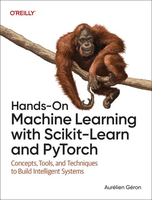 Hands-On Machine Learning with Scikit-Learn and PyTorch - Aurélien Géron