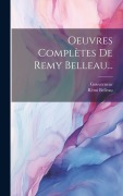 Cover-Bild zum Titel 'Oeuvres Complètes De Remy Belleau...' von 'Rémi Belleau, Gouverneur'