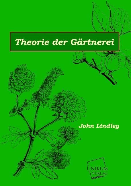 Theorie der Gärtnerei - John Lindley