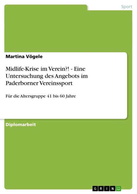 Midlife-Krise im Verein?! - Eine Untersuchung des Angebots im Paderborner Vereinssport - Martina Vögele
