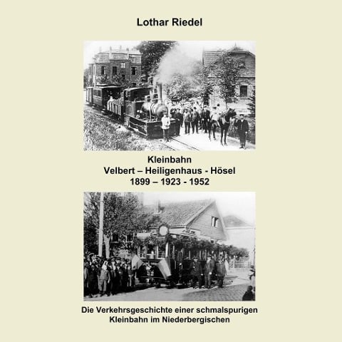 Die Kleinbahn Velbert - Heiligenhaus - Hösel - Lothar Riedel