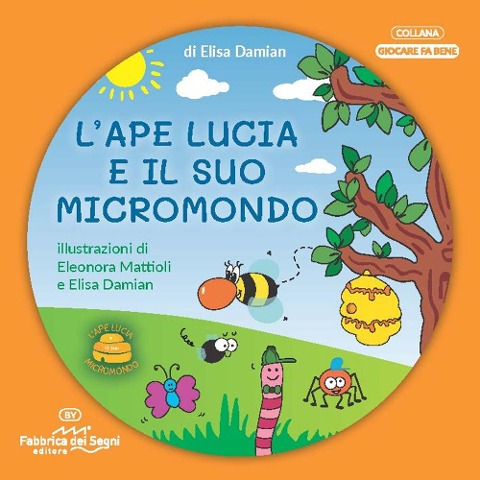 L' ape Lucia e il suo micromondo - Elisa Damian