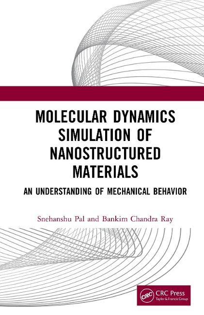 Molecular Dynamics Simulation of Nanostructured Materials - Snehanshu Pal, Bankim Chandra Ray