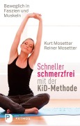 Cover-Bild zum Titel 'Schneller schmerzfrei mit der KiD-Methode' von 'Kurt Mosetter, Reiner Mosetter'