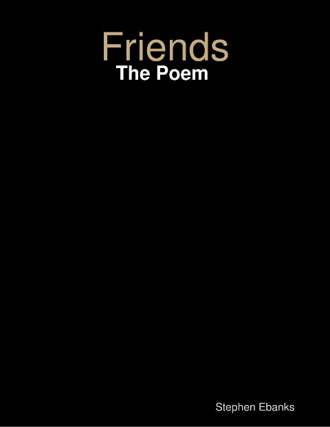 Friends: The Poem - Stephen Ebanks