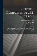 Oeuvres Complètes De M.T. Cicéron: De L'invention, Tr. De A.a.J. Liez. Les Trois Dialogues De L'orateur, Adressés À Quintus Frère De Cicéron, Tr. De J - Marcus Tullius Cicero, Jérôme Balthazar Levée, A. A. J. Liez