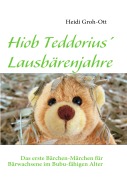 Cover-Bild zum Titel 'Hiob Teddorius' Lausbärenjahre' von 'Heidi Groh-Ott'