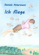 Cover-Bild zum Titel 'Ich fliege' von 'Daniela Ackermann'