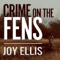 Cover-Bild zum Titel 'Crime on the Fens Lib/E' von 'Joy Ellis'