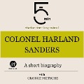 Colonel Harland Sanders: A short biography - George Fritsche, Minute Biographies, Minutes