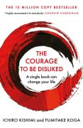 Cover-Bild zum Titel 'The Courage To Be Disliked' von 'Ichiro Kishimi, Fumitake Koga'
