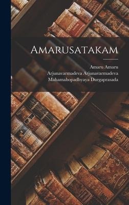 Amarusatakam - Amaru Amaru, Arjunavarmadeva Arjunavarmadeva, Mahamahopadhyaya Durgaprasada