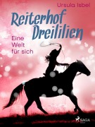 Cover-Bild zum Titel 'Reiterhof Dreililien 6 - Eine Welt für sich' von 'Ursula Isbel'