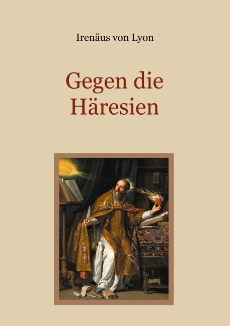 Gegen die Häresien - Irenäus von Lyon