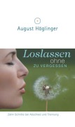 Cover-Bild zum Titel 'Loslassen ohne zu vergessen' von 'August Höglinger'