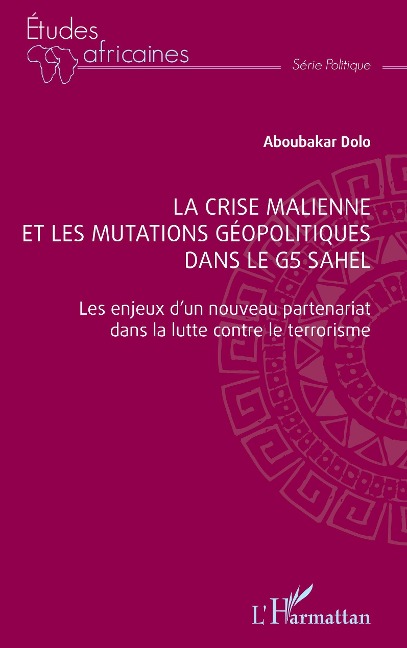 La crise malienne et les mutations géopolitiques dans le G5 Sahel - Dolo