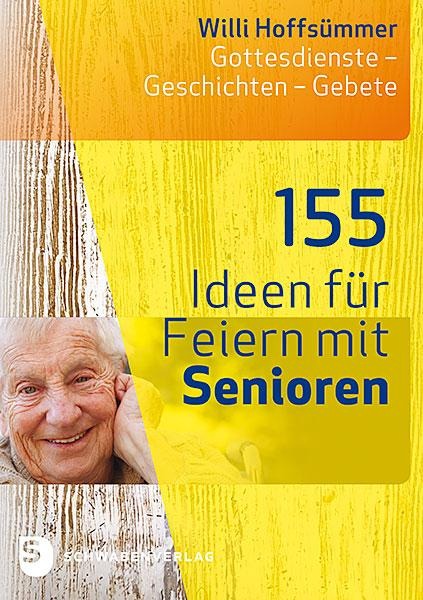 155 Ideen für Feiern mit Senioren - Willi Hoffsümmer