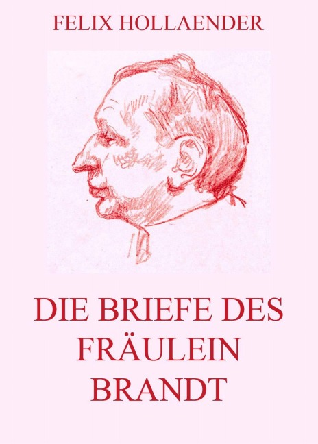Die Briefe des Fräulein Brandt - Felix Hollaender