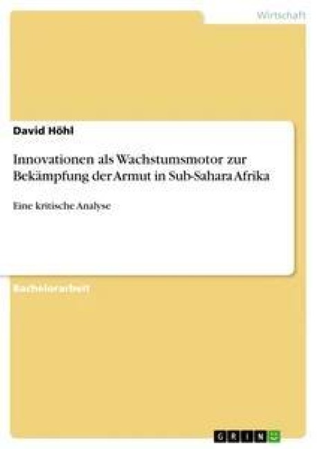 Innovationen als Wachstumsmotor zur Bekämpfung der Armut in Sub-Sahara Afrika - David Höhl