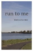 Cover-Bild zum Titel 'Run to Me' von 'Erin Golding'