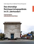 Das ehemalige Reichsparteitagsgelände im 21. Jahrhundert - Stefan Applis, Ingmar Reither, Richard Rongstock