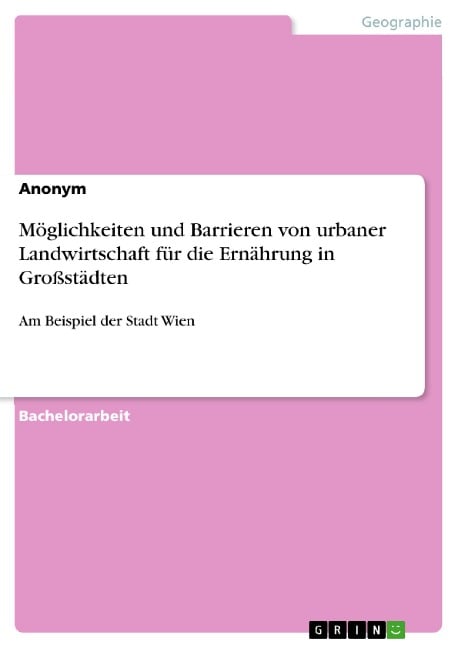 Möglichkeiten und Barrieren von urbaner Landwirtschaft für die Ernährung in Großstädten - 