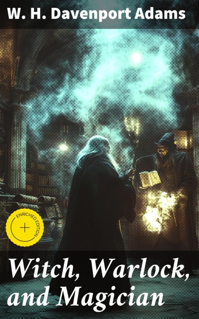 Witch, Warlock, and Magician - W. H. Davenport Adams
