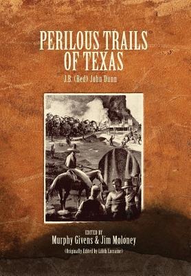 Perilous Trails of Texas - J B (Red) Dunn