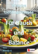Cover-Bild zum Titel 'Wendys Lieblingsrezepte - Für Bauch und Balance' von 'Wendy G.'
