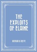 The Exploits of Elaine - Arthur B. Reeve
