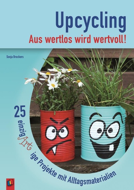 Upcycling - Aus wertlos wird wertvoll! - Sonja Brockers