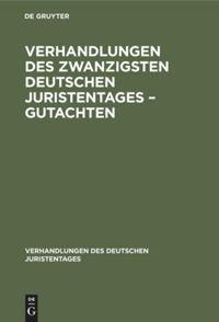 Verhandlungen des Zwanzigsten Deutschen Juristentages ¿ Gutachten - 