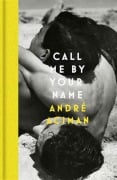 Cover-Bild zum Titel 'Call Me By Your Name' von 'André Aciman'